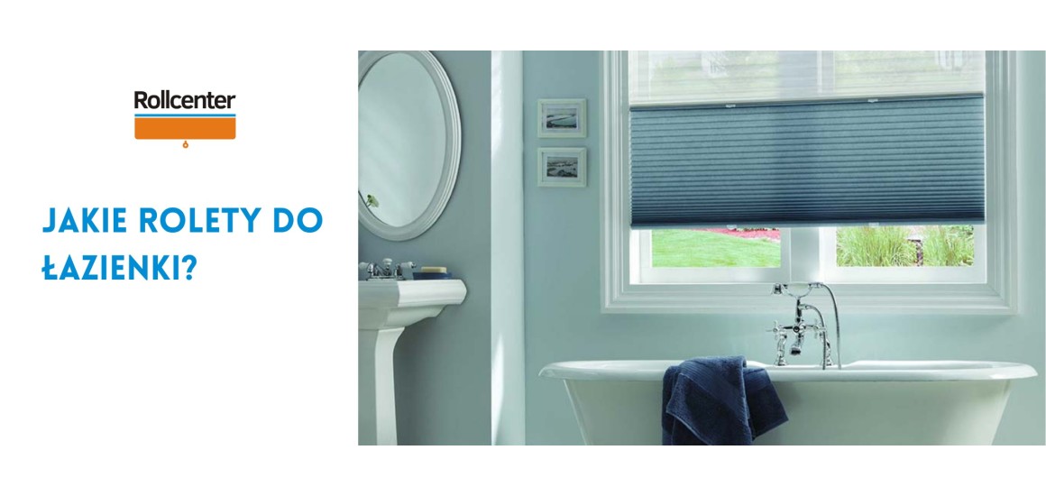 Rolety do łazienki - jakie wybrać?